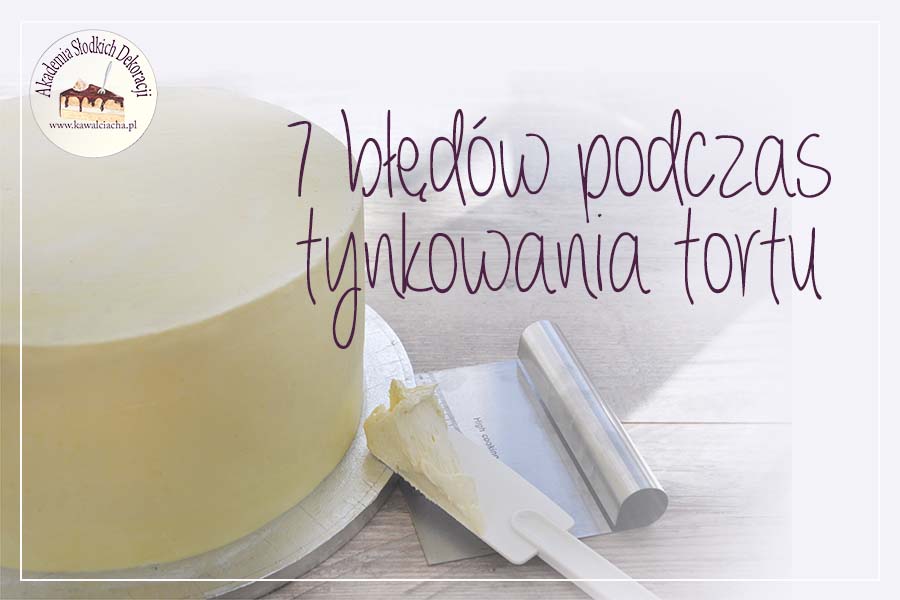 7 błędów podczas tynkowania tortu