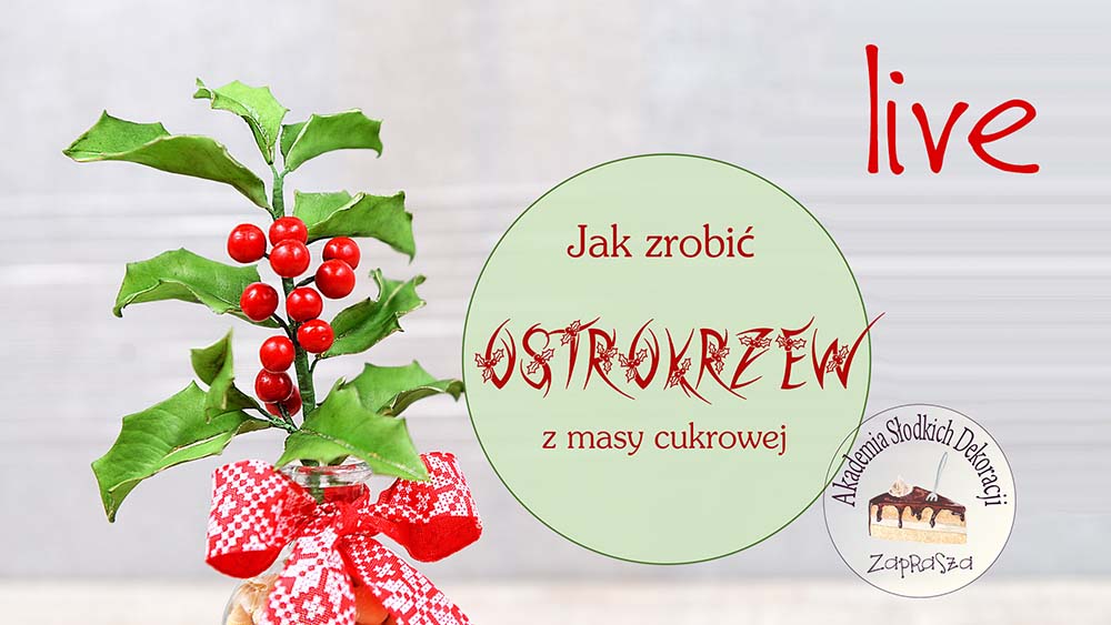 Jak zrobić ostrokrzew z masy cukrowej - szkolenie online