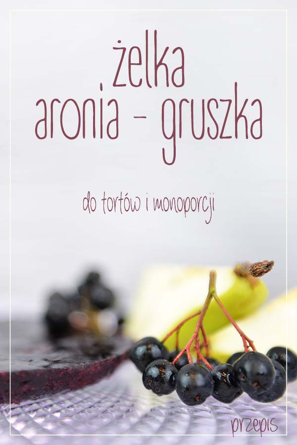 Obrazek: Żelka o smaku aronia - gruszka do tortów i mini deserów - przepis